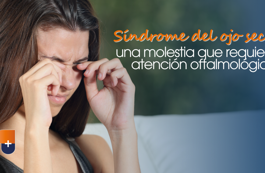 Síndrome del ojo seco: una molestia que requiere atención oftalmológica