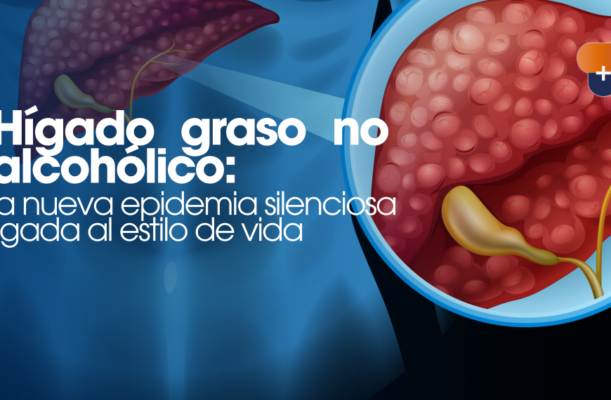 Hígado graso no alcohólico: la nueva epidemia silenciosa ligada al estilo de vida