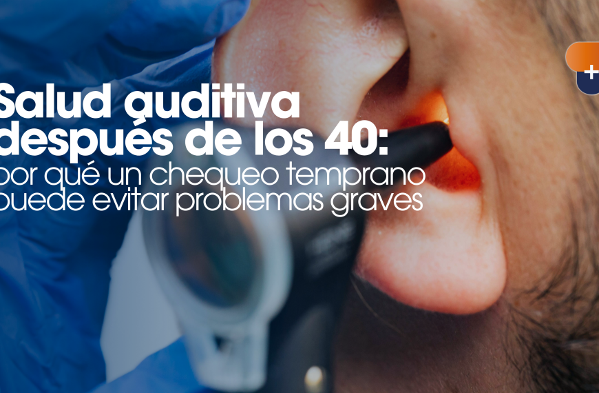 Salud auditiva después de los 40: por qué un chequeo temprano puede evitar problemas graves