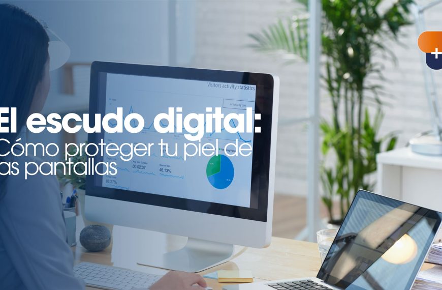 El escudo digital: Cómo proteger tu piel de las pantallas
