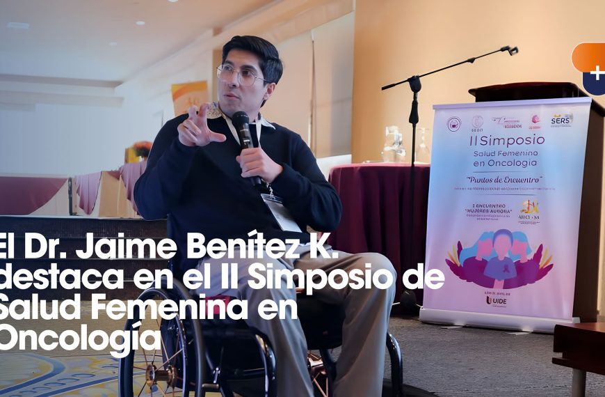 El Dr. Jaime Benítez K. destaca en el II Simposio de Salud Femenina en Oncología