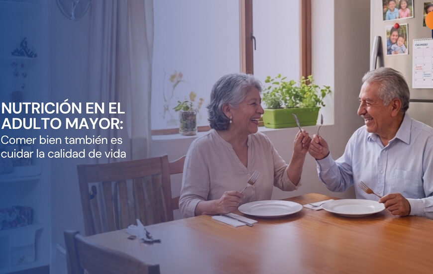 Nutrición en el adulto mayor: comer bien también es cuidar la calidad de vida