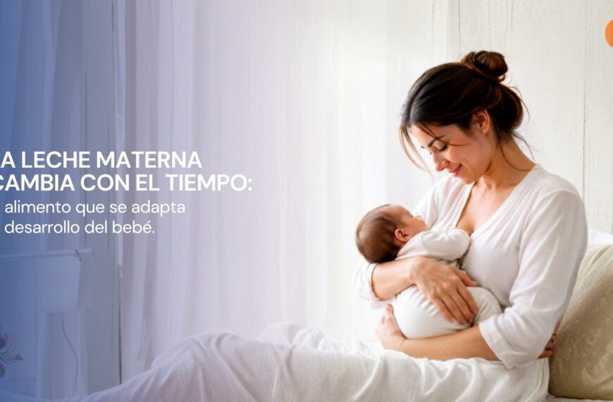 La leche materna cambia con el tiempo: el alimento que se adapta al desarrollo del bebé.                                                                                                                                                                 