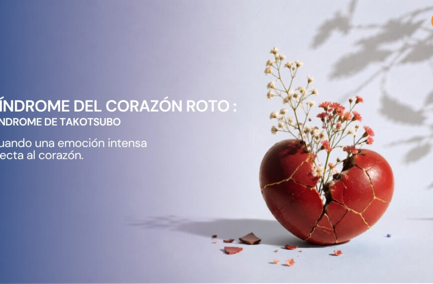 El síndrome de Takotsubo: cuando una emoción intensa afecta al corazón.